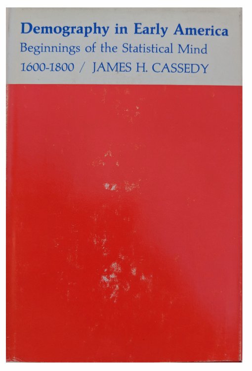 Demography in Early America; Beginnings of the Statistical Mind 1600-1800.