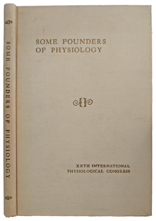 Some Founders of Physiology; Contributors to the Growth of Functional Biology.