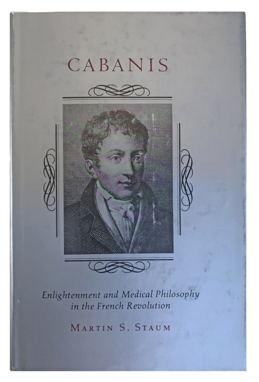 Cabanis; Enlightenment and Medical Philosophy in the French Revolution.