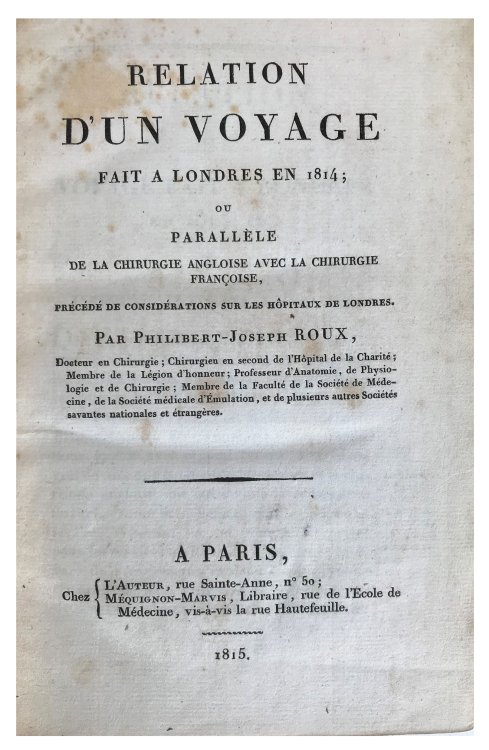 Relation d'un Voyage fait a Londres en 1814; ou Parallele de la Chirurgie Angloise avec la Chirurgie Francoise, Precede de Considerations sur les Hopitaux de Londres.