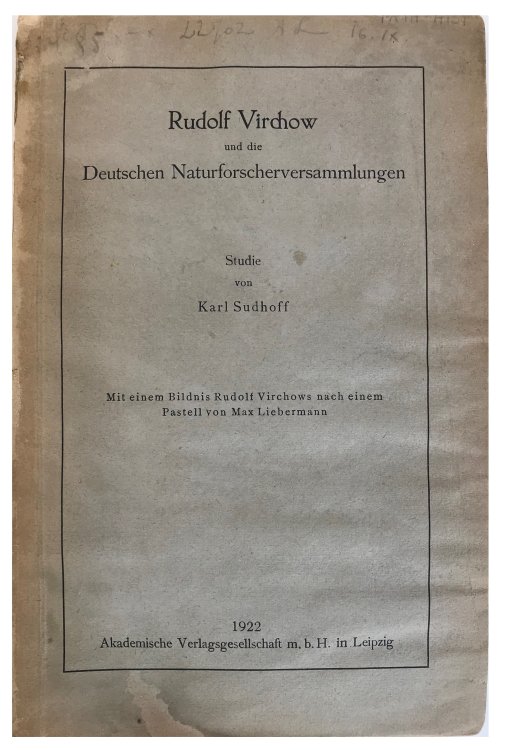 Rudolf Virchow und die Deutschen Naturforscherversammlungen; mit einem Bildnis Rudolf Virchows nach einem Pastell von Max Liebermann.