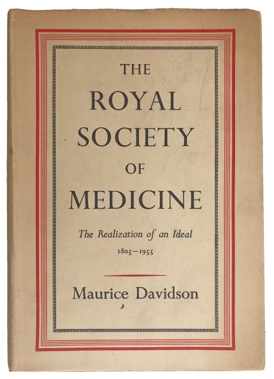 The Royal Society of Medicine; The Realization of an Ideal 1805-1955.