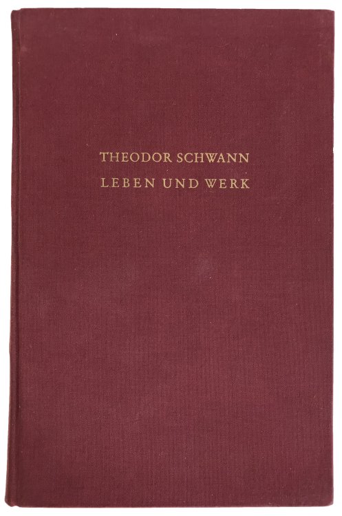 Theodor Schwann; Leben und Werk.