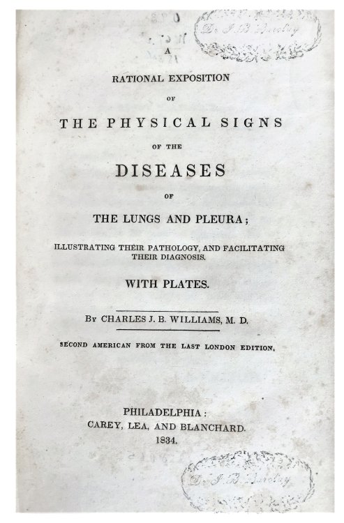 A Rational Exposition of the Physical Signs of the Diseases of the Lungs and Pleura; Illustrating Their Pathology and Facilitating Their Diagnosis. Second American from the Last London Edition.