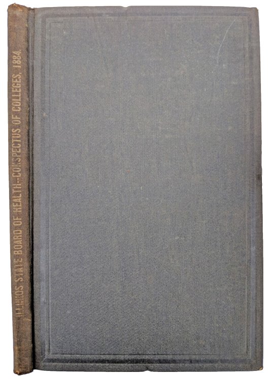 Conspectus of the Medical Colleges of America; Compiled by the Illinois State Board of Health, Revised to December 20, 1884.