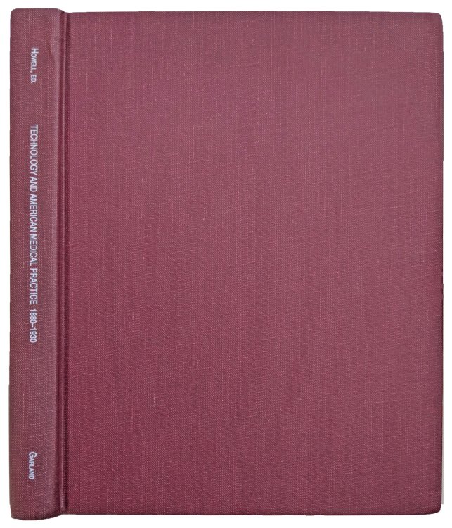 Technology and American Medical Practice 1880-1930; An Anthology of Sources.