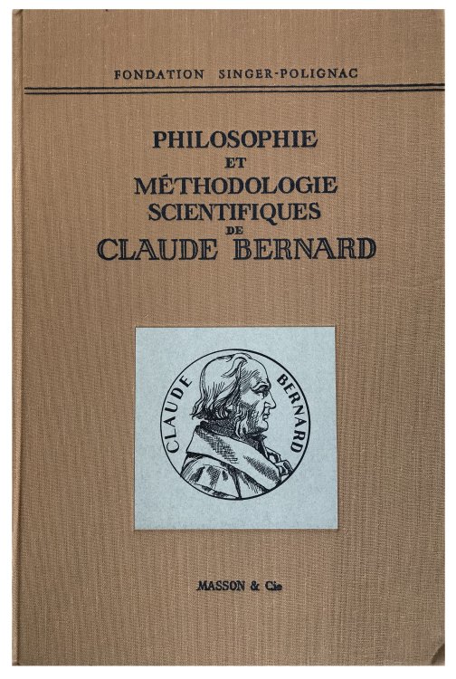 Philosophie et methodologie scientifiques de Claude Bernard: colloque international organise pour la celebration de la publication de 