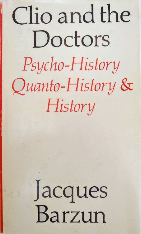 Clio and the Doctors; Psycho-History Quanto-History & History.
