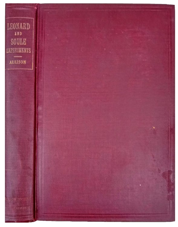 Leonard and Soule Experiments in Psychical Research. Also Experiments with Sanders, Brittain, Peters and Dowden.
