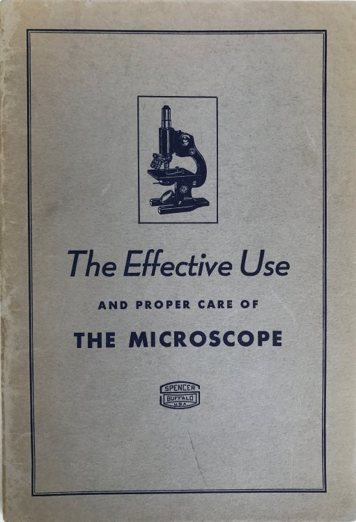 The Effective Use and Proper Care of the Microscope.