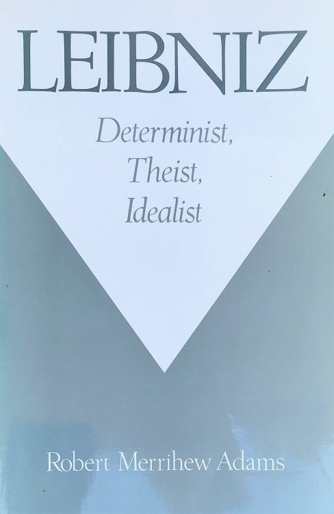 Leibnitz; Determinist, Theist, Idealist.