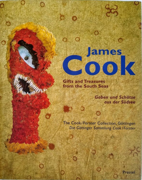 James Cook: Gifts and Treasures from the South Seas. Gaben und Schatze aus der Sudsee.
