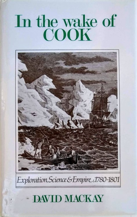 In the Wake of Cook: Exploration, Science & Empire, 1780-1801.