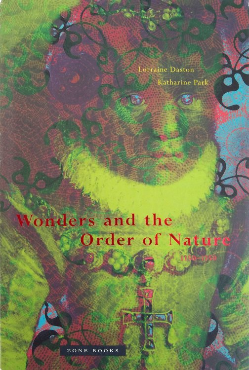 Wonders and the Order of Nature, 1150-1750.