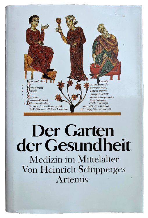 Der Garten der Gesundheit; Medizin im Mittelalter.