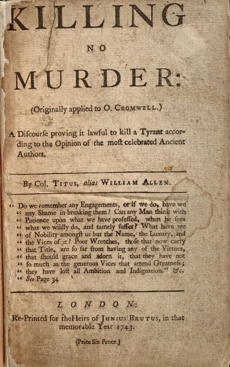Killing No Murder: (Originally applied to O. Cromwell.). A discourse proving it lawful to kill a tyrant according to the opinion of the most celebrated ancient authors.