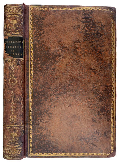 A Treatise on the Diseases of Children, volume the second; in two parts: . . . Part the second containing general directions for the management of infants from the birth. With an introduction on the Nature and Properties of Human-milk. By Michael Underwood, M.D. Licentiate in Midwifery of the Royal 