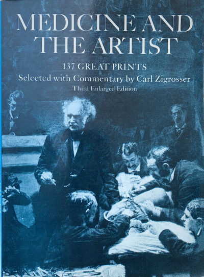 Medicine and the Artist. 137 great prints, selected with commentary. Third enlarged edition.