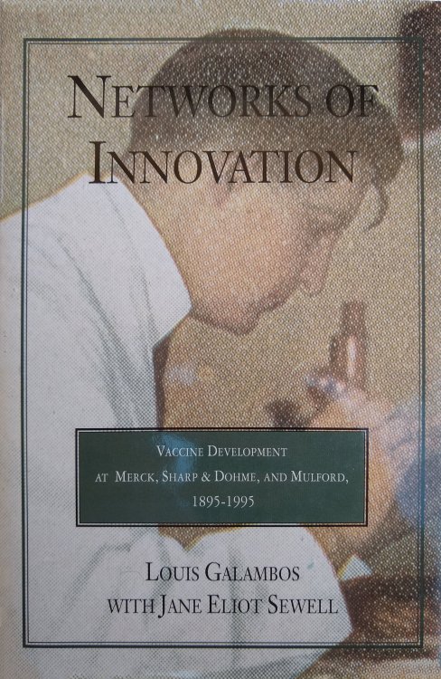 Networks of Innovation: Vaccine Development at Merck, Sharp & Dohme, and Mulford, 1895.