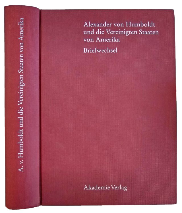 Alexander von Humboldt und die Vereinigten Staaten von Amerika Briefwechsel.