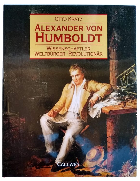 Alexander von Humboldt: Wissenschaftler Weltburger - Revolutionar.