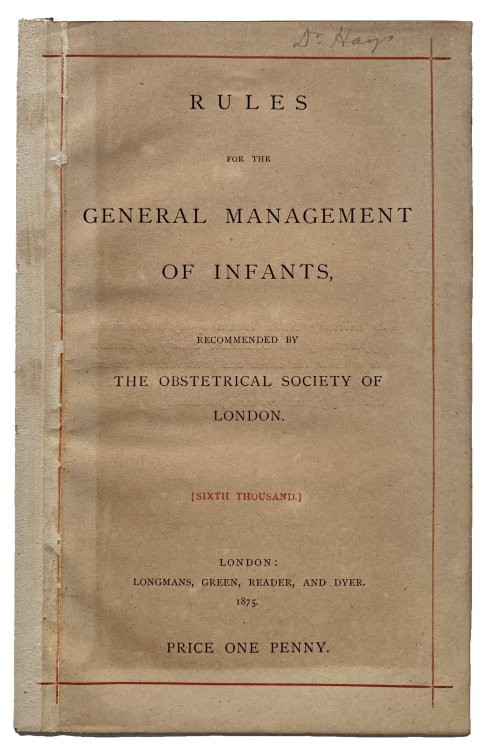 Rules for the general management of infants, recommended by The Obstetrical Society of London. Sixth thousand.