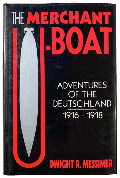 The Merchant U-Boat. Adventures of the Deutschland 1916-1918.