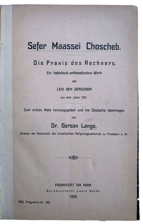 Sefer Maassei Choscheb. Die Praxis des Rechners. Ein hebraisch-arithmetisches Werk des Levi Ben Gerschom aus dem jahre 1321.