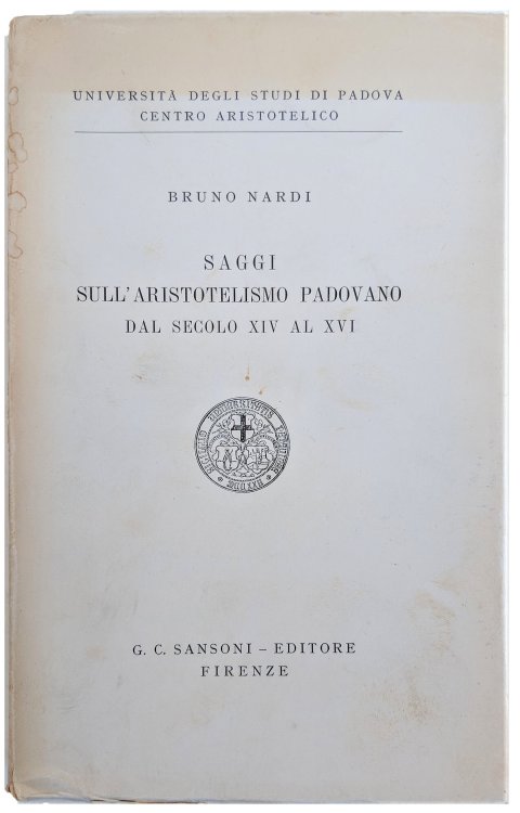 Saggi Sull' Aristotelismo Padovano dal Secolo XIV al XVI.