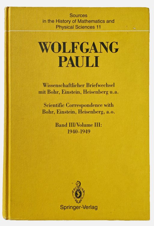 Scientific Correspondence with Bohr, Einstein, Heisenberg a.o. Volume III: 1940-1949.