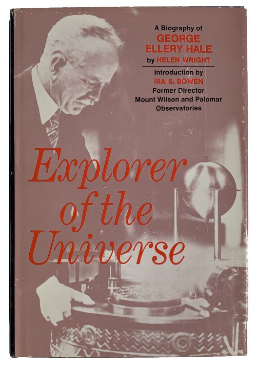 Explorer of the Universe: a biography of George Ellery Hale.