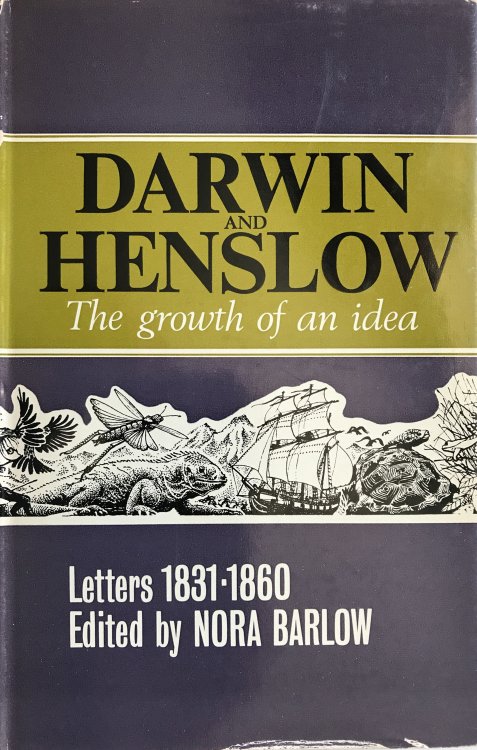 Darwin and Henslow; the Growth of an Idea. Letters 1831-1860 edited by Nora Barlow for the Bentham-Moxon Trust.