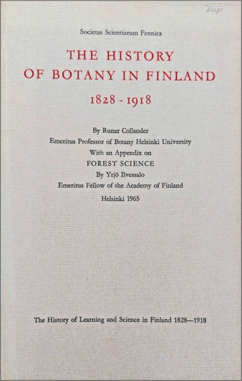 The History of Botany in Finland 1828 1918; with an appendix on Forest Science by Yrjo Ilvessalo.