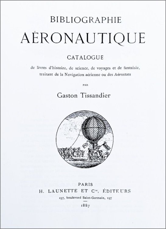 Bibliographie Aeronautique ; Catalogue de livres d'histoire, de science, de voyages et de fantaisie, traitant de la Navigation aerienne ou des Aerostats.