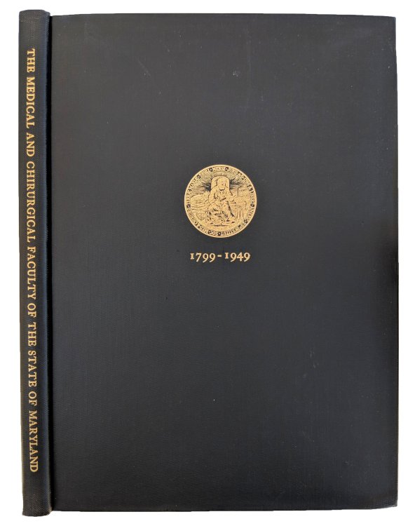 Celebration of the Sesquicentennial of the Medical and Chirurgical Faculty of the State of Maryland 1799-1949.