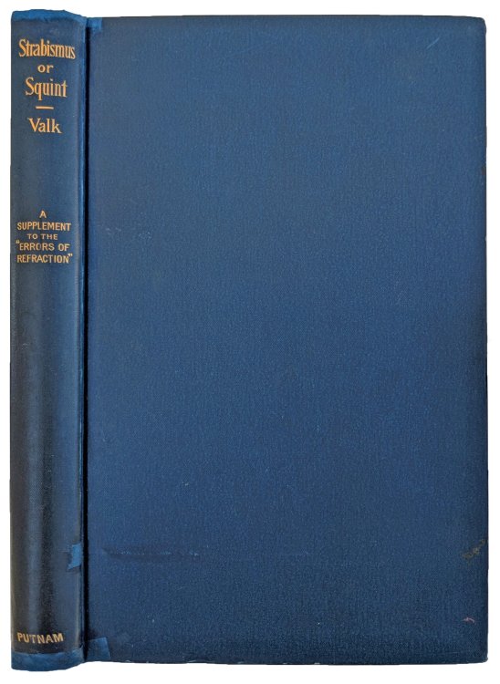 Strabismus, or Squint; Latent and Fixed, A Supplement to the Errors of Refraction.