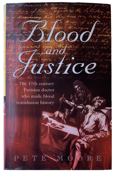 Blood and Justice: The Seventeenth-Century Parisian Doctor who Made Blood Transfusion History.