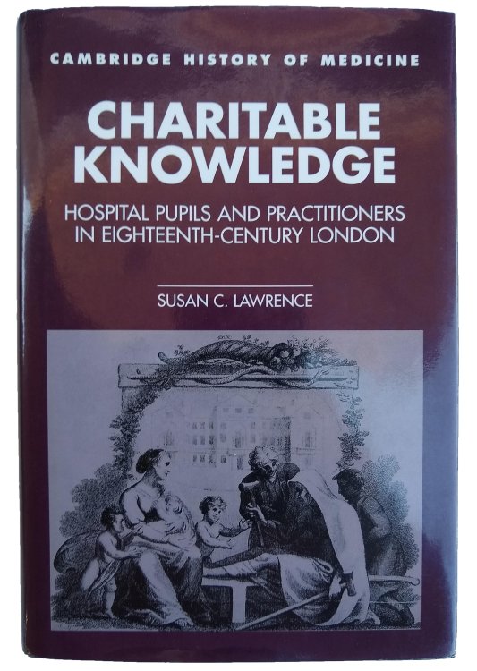 Charitable Knowledge: Hospital Pupils and Practitioners in Eighteenth-Century London.