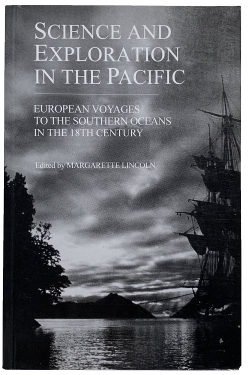 Science and Exploration in the Pacific. European Voyages to the Southern Oceans in the 18th Century.