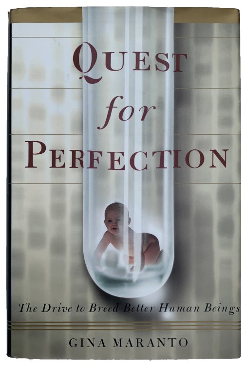 Quest for Perfection: The Drive to Breed Better Human Beings.