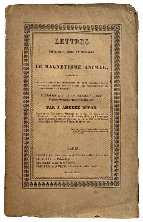 Lettres Physiologiques et Morales sur le Magnetisme Animal, Contenant l'Expose Critique des Experiences les Plus Recentes, et une Nouvelle Theorie sur ses Causes, Ses Phenomenes et ses Applications a la Medicine; Adressees a M. le Professeur Alibert.