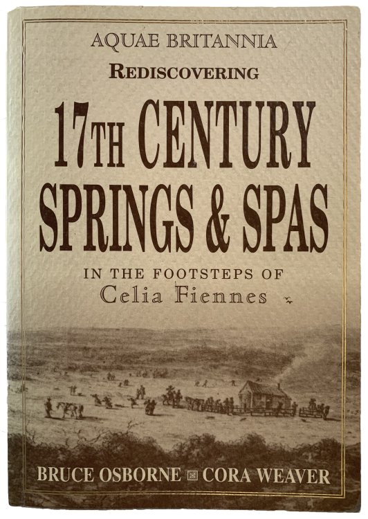 Rediscovering 17th Century Springs and Spas: In the Footsteps of Celia Fiennes.