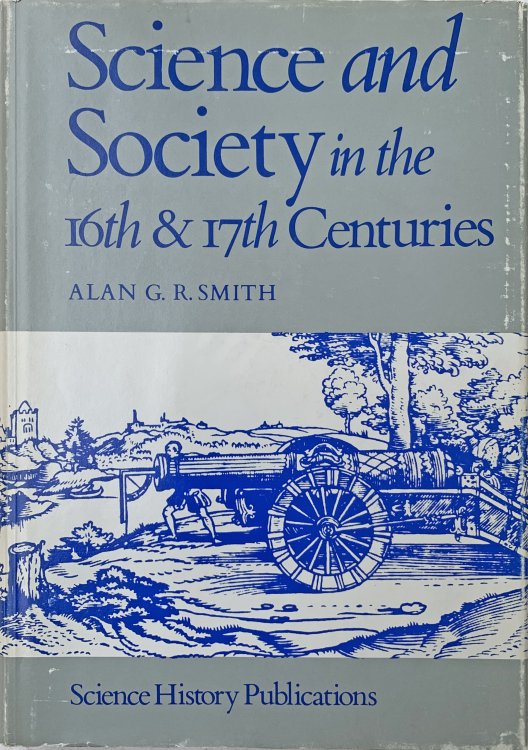 Science and Society in the Sixteenth and Seventeenth Centuries.