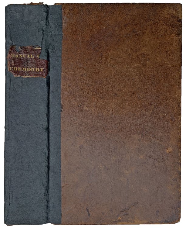 A Manual of Chemistry, on the Basis of Professor Brande's; Containing the Principal Facts of the Science, Arranged in the Order in Which They Are Discussed and Illustrated in the Lectures at Harvard University, N.E.; The United States Military Academy, West Point; Brown University, Amherst, and Seve