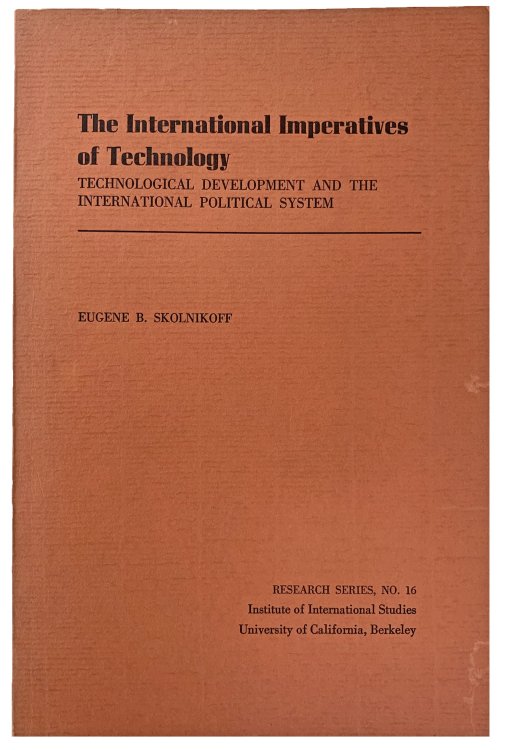 The International Imperatives of Technology; Technical Development and the International Political System.