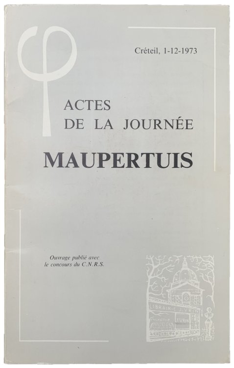 Actes de la Journee Maupertuis: (Creteil, 1er decembre 1973).