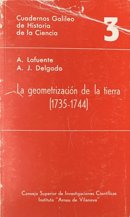 La geometrizacin de la tierra: observaciones y resultados de la expedicin geodesica hispano-francesa al Virreinato del Per, 1735-1744.