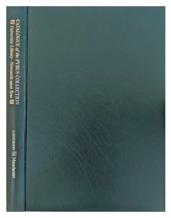 Catalogue of the Pybus Collection of Medical Books, Letters and Engravings 15th-20th Centuries Held in the University Library Newcastle Upon Tyne.