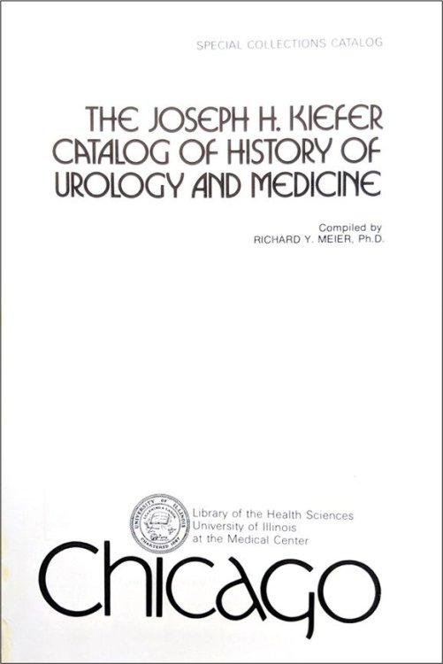 The Joseph H. Kiefer Catalog of History of Urology and Medicine.