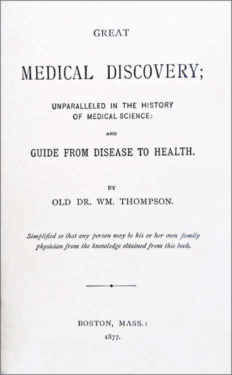 Great Medical Discovery; Unparalleled in the History of Medical Science: and Guide from Disease to Health.